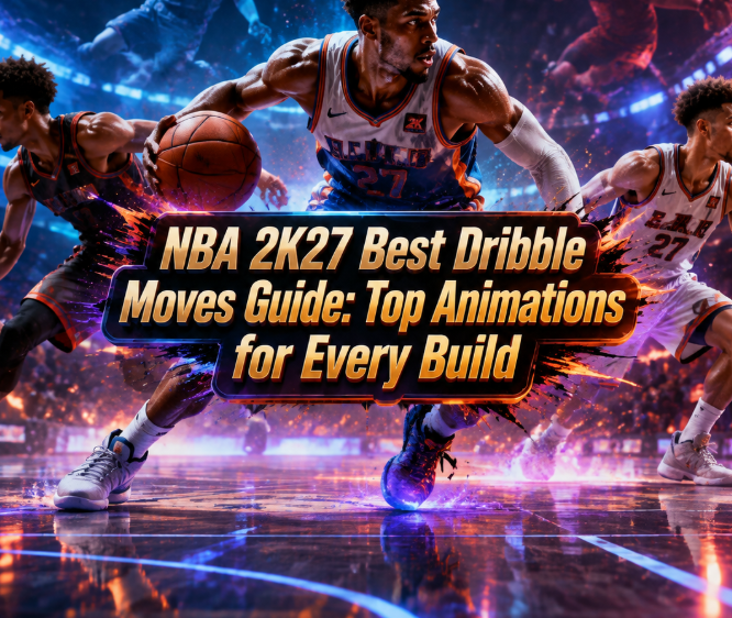 NBA 2K27 Best Dribble Moves Guide: Top Animations for Every Build
